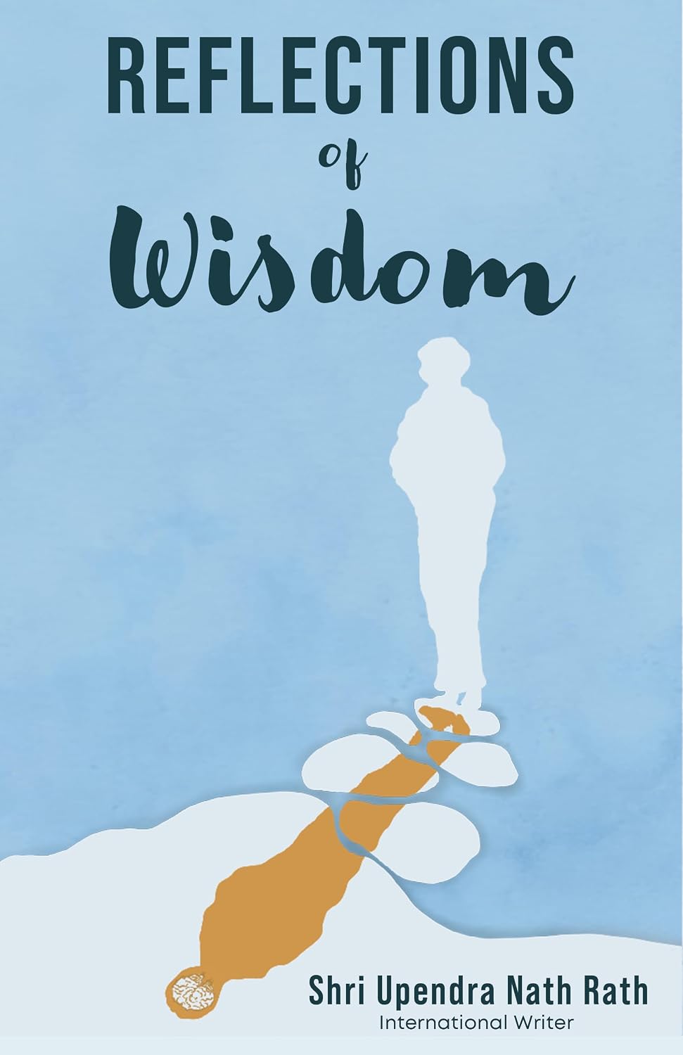Reflections of Wisdom by Upendra Nath Rath