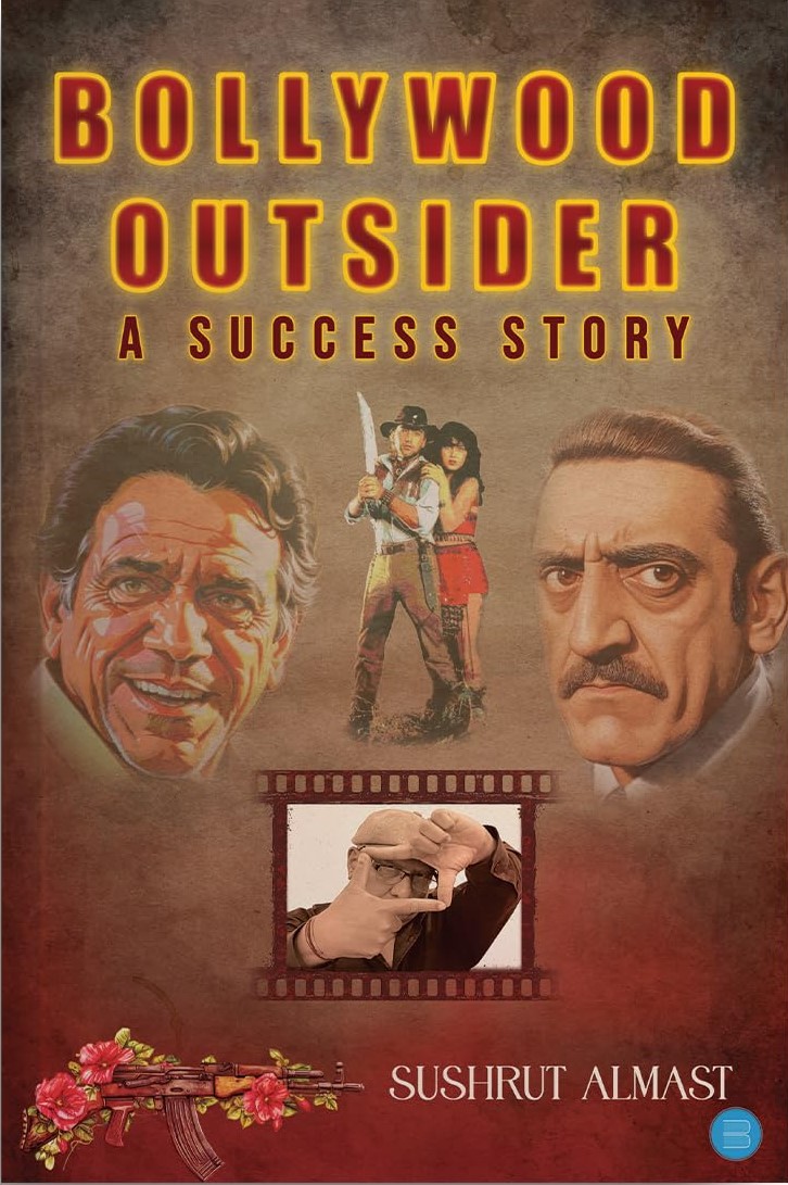 Bollywood Outsider – A Success Story by Dr Sushrut Almast
