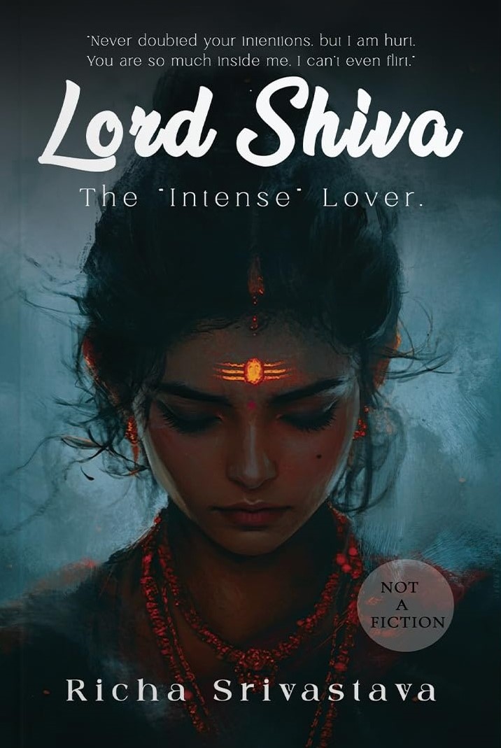 Lord Shiva - The Intense Lover by Richa Srivastava