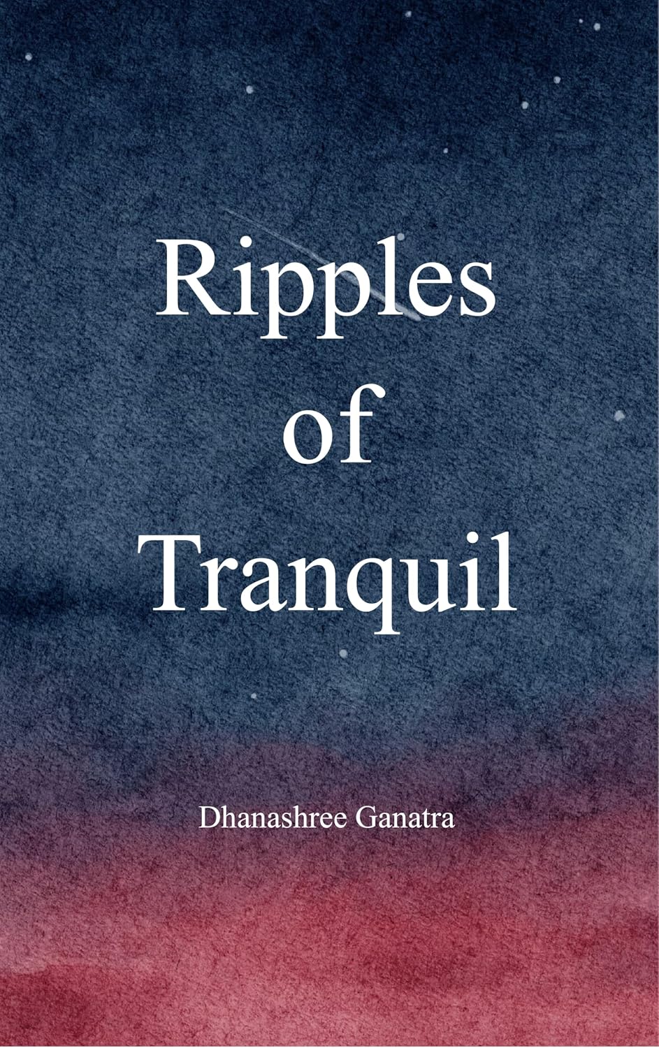 Ripples of Tranquil by Dhanashree Ganatra